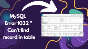 MySQL Error 1032 "Can't find record in table
