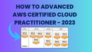 How To Advanced AWS Certified Cloud Practitioner - 2023