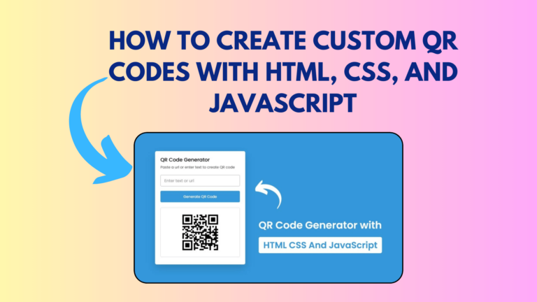 How To Create Custom QR Codes with HTML, CSS, and JavaScript