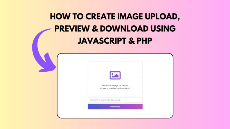 How To Create Image Upload, Preview & Download using JavaScript & PHP