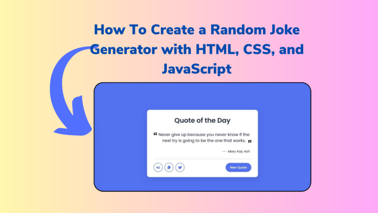 How To Create a Random Joke Generator with HTML, CSS, and JavaScript