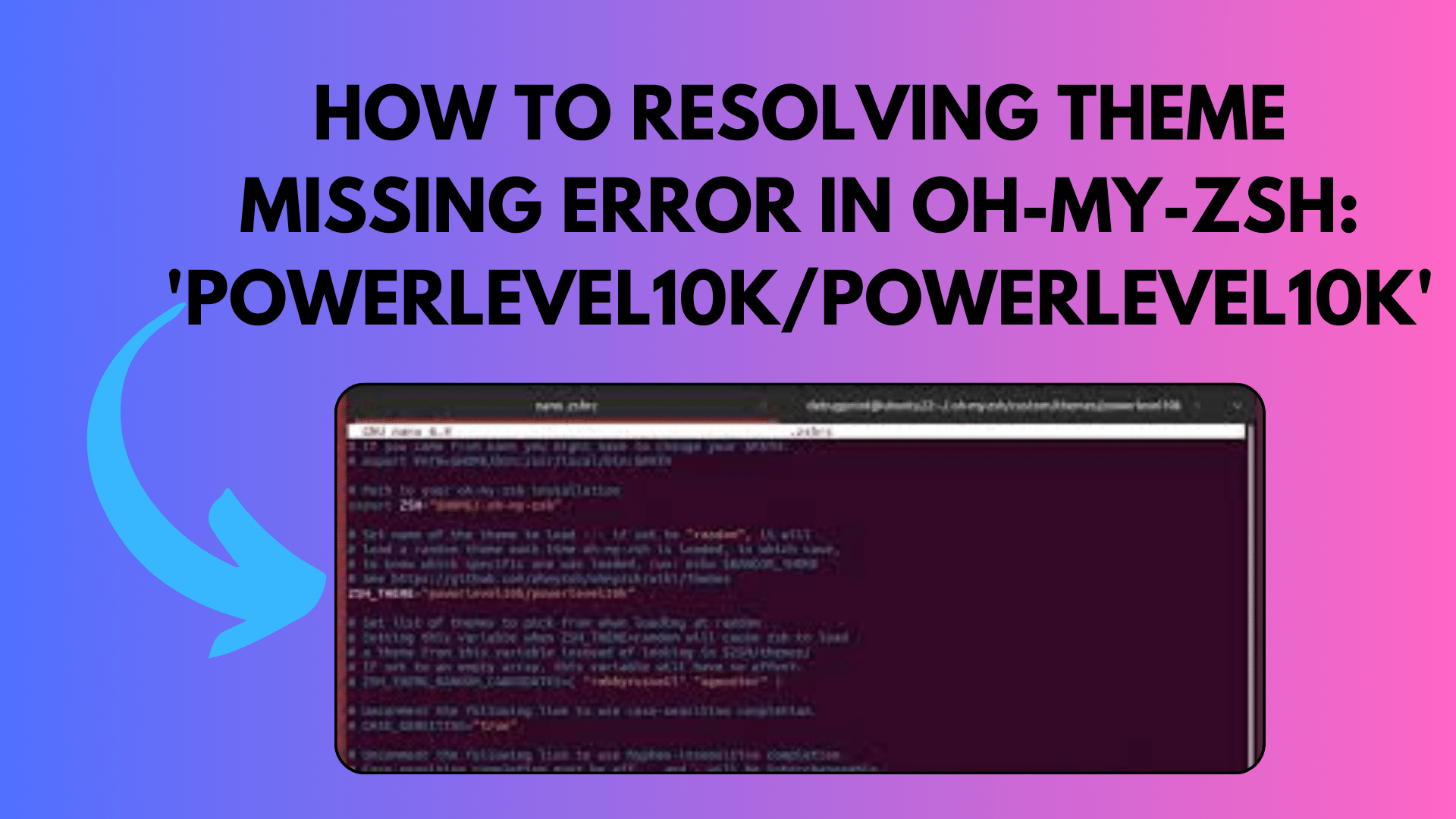 How To Resolving Theme Missing Error in Oh-My-Zsh: 'powerlevel10k/powerlevel10k'