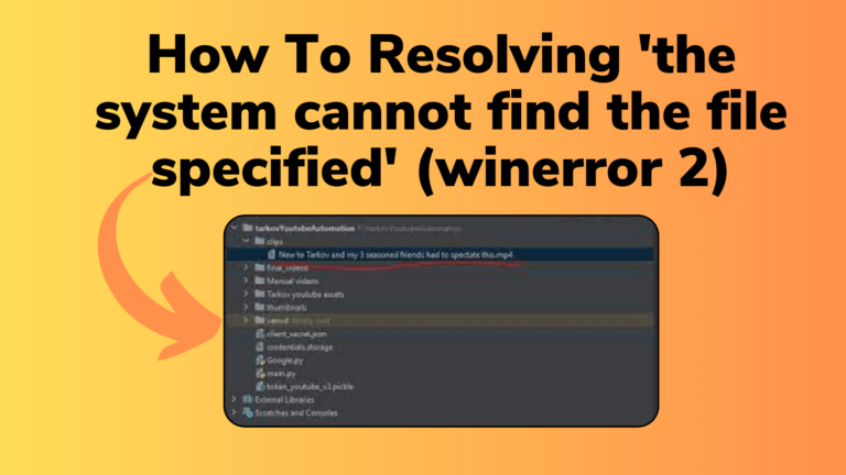 How To Resolving 'the system cannot find the file specified' (winerror 2)