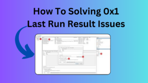 How To Solving 0x1 Last Run Result Issues
