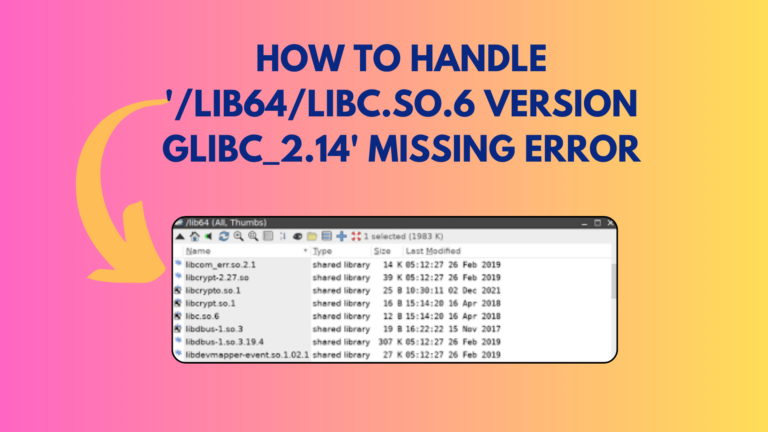How to Handle '/lib64/libc.so.6 version glibc_2.14' Missing Error