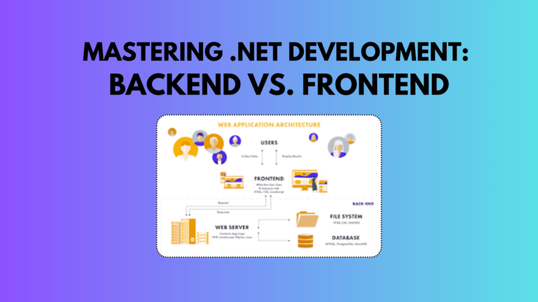 Mastering .NET Development: Backend vs. Frontend