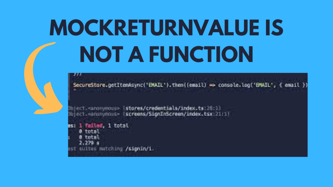 How to Resolve 'MockReturnValue is not a Function' Errors in Unit